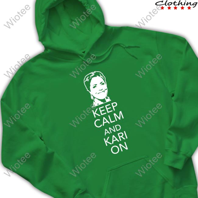 Kari Lake Keep Calm And Kari On T Shirts Official Mercedes Schlapp Kari Lake Keep Calm And Kari On T Shirts