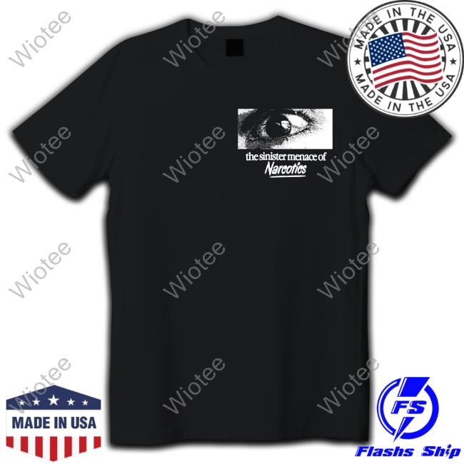 The Sinister Menace Of Narcotics Tee Shirt