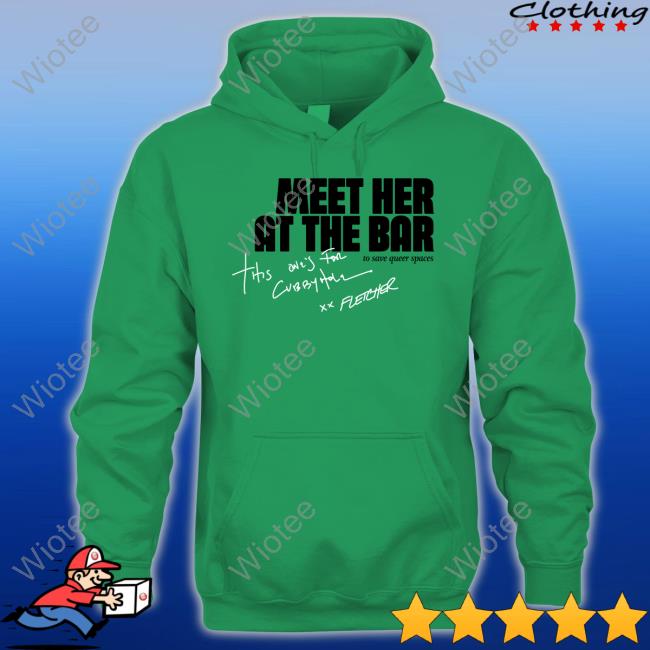 Official Fletcher Cubbyhole Meet Her At The Bar Tee Cubbyhole Meet Her At The Bar Long Sleeve