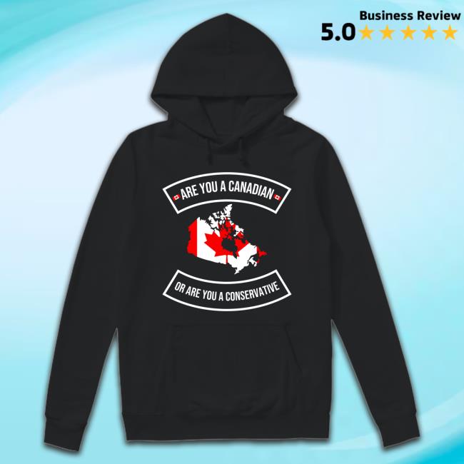 Official Are You A Canadian Or Are You A Conservative T-Shirt