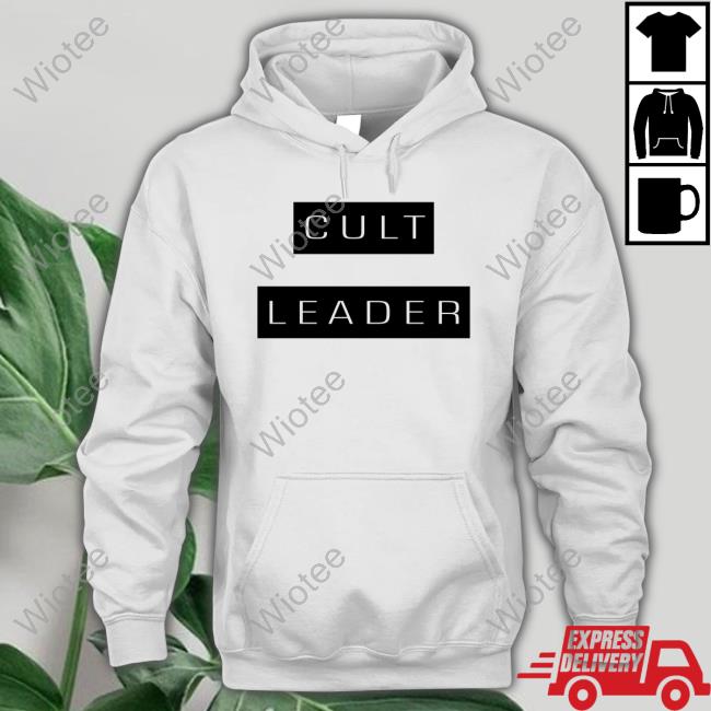 Cult Leader Hoodie Cult Leader Shirts