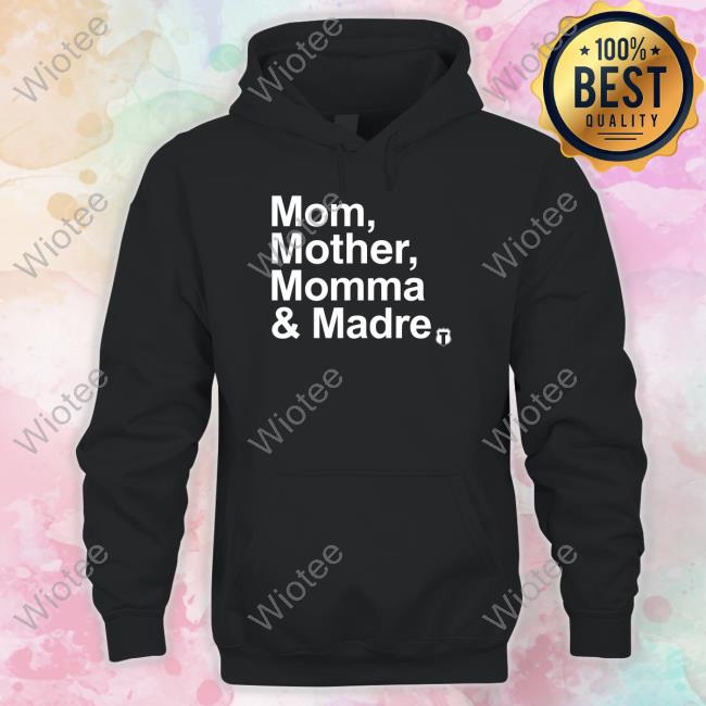 Official Mom Mother Momma & Madre Shirts