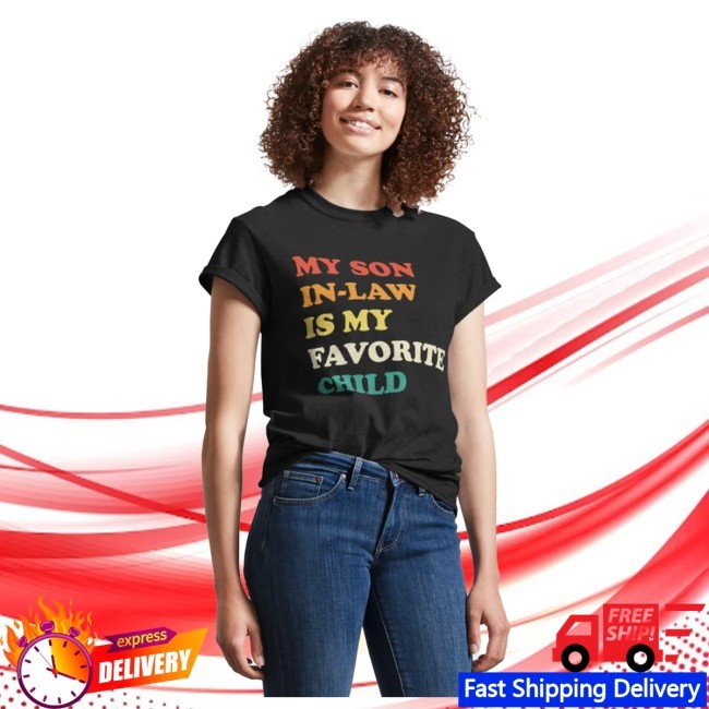 My Son In Law Is My Favorite Child Funny Family Humor Retro Classic T Shirt