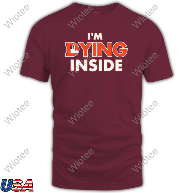 That's Good Sports I'm Dying Inside Shirts That's Good Sports I'm Dying Inside Tee Shirt