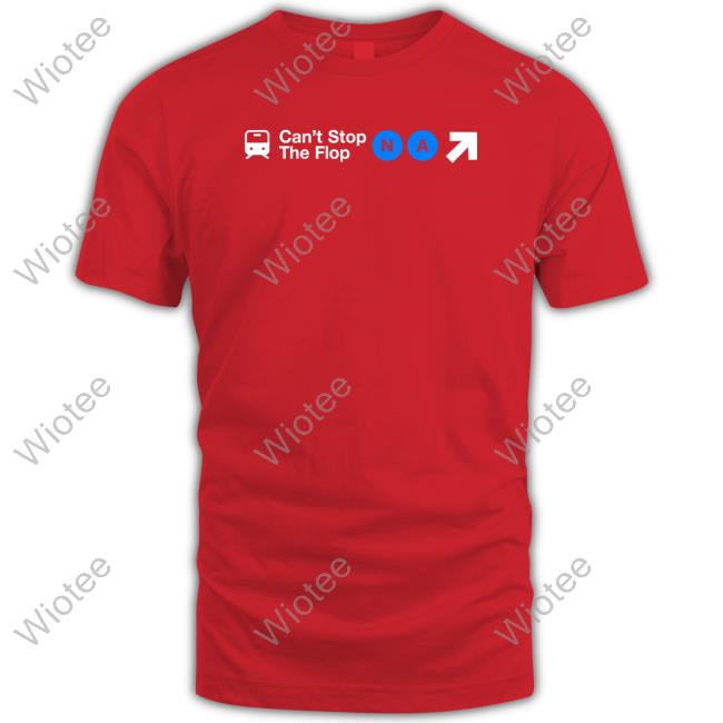 Official Can't Stop The Flop T Shirts Official Can't Stop The Flop NA Tee