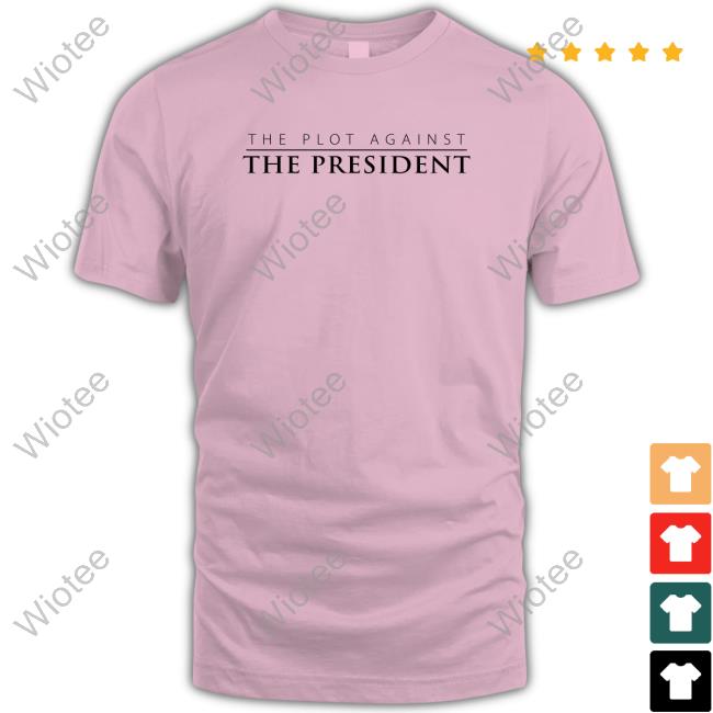 The Plot Against The President White T Shirt Patpmovie Merch The Plot Against The President White T Shirts