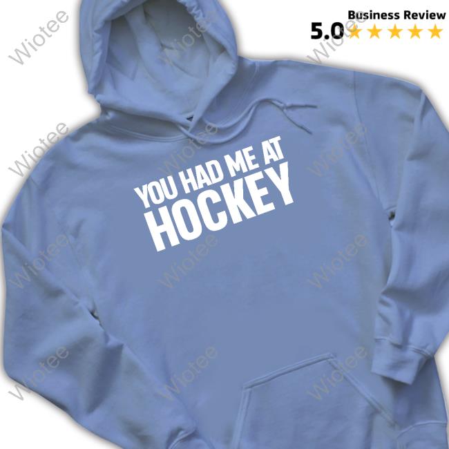 You Had Me At Hockey Long Sleeved T Shirt Everything Hockey