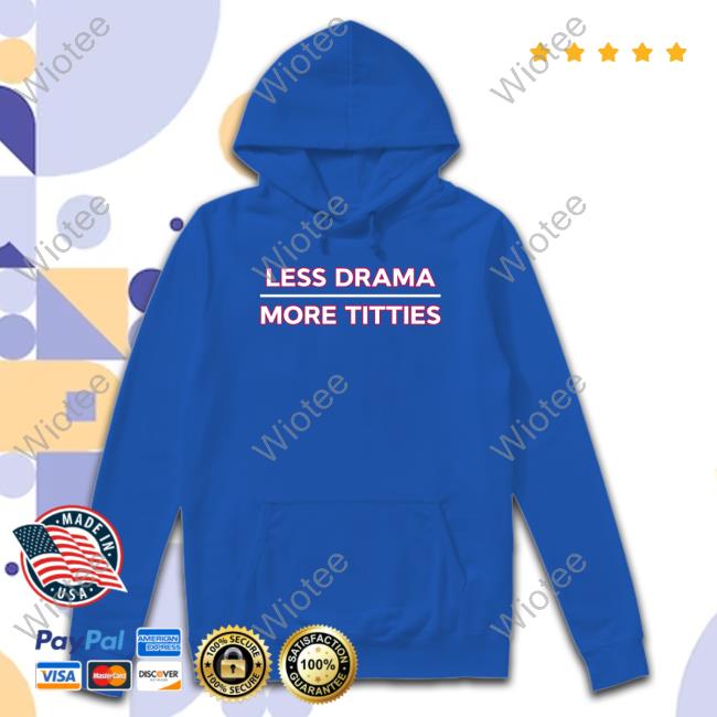 Official Ashleydcan Less Drama More Titties T Shirts