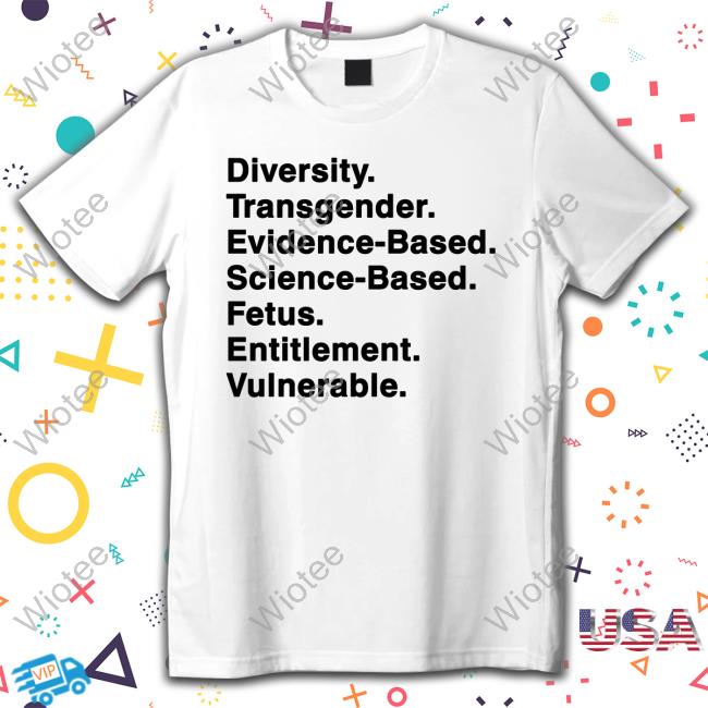 Official Diversity Transgender Evidence-Based Science-Based Fetus Entitlement Vulnerable Shirt
