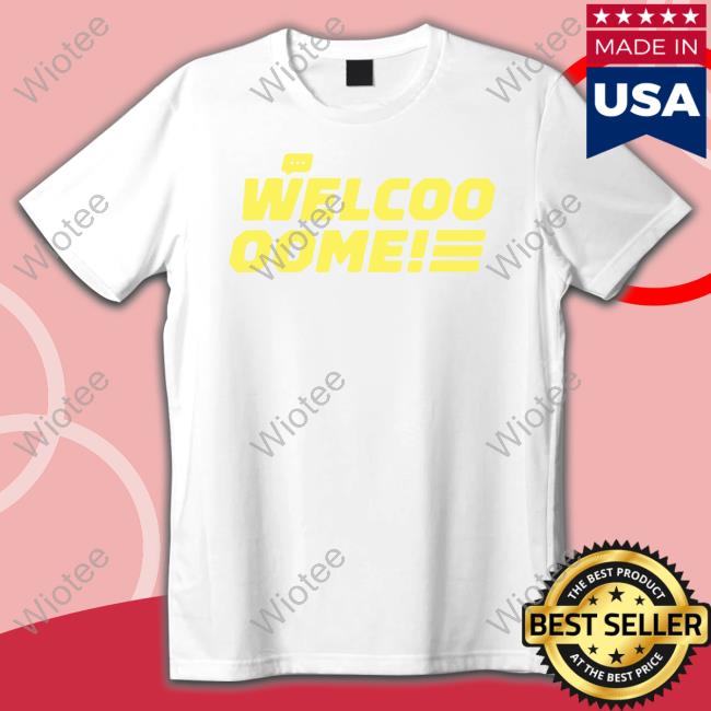Welcoo Oome Shirt Welcoo Oome Shirt