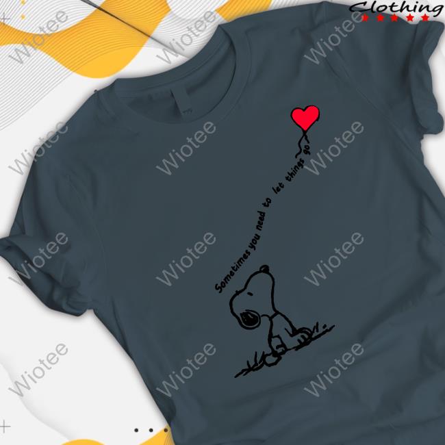 Sometimes You Need To Let Things Go Hoodie Snoopy Sometimes You Need To Let Things Go Shirt
