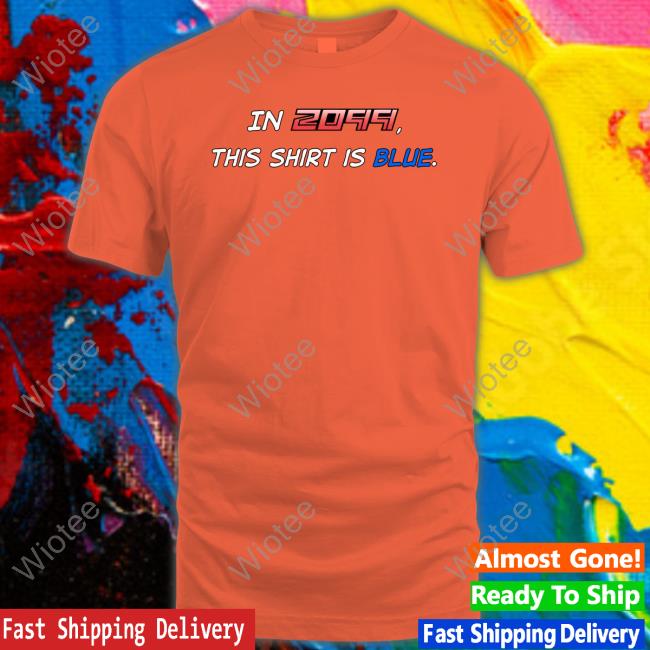 Xavier Mendoza In 2099 This Shirt Is Blue Long Sleeve Tee Official Xavier Mendoza In 2099 This Shirt Is Blue Tee