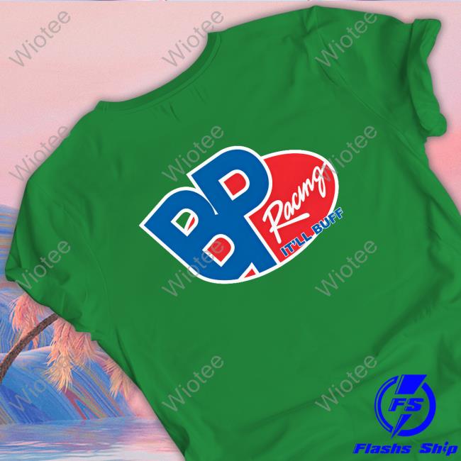 Bp Racing I'll Buff Tee Hoodie Official Bp Racing I'll Buff T-Shirt