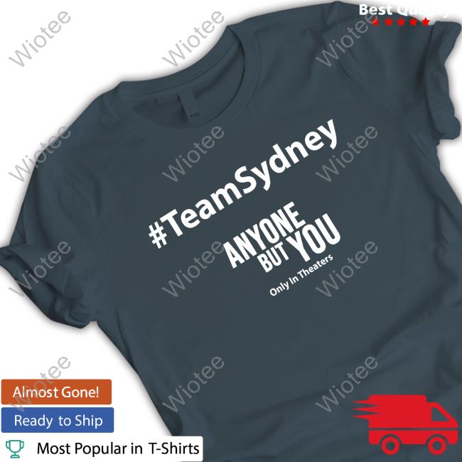 Official Team Sydney Anyone But You Shirt Official Team Sydney Anyone But You T Shirts