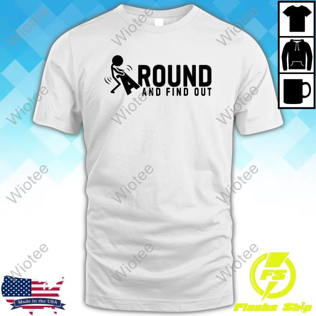 Official Fuck Around And Find Out Shirt
