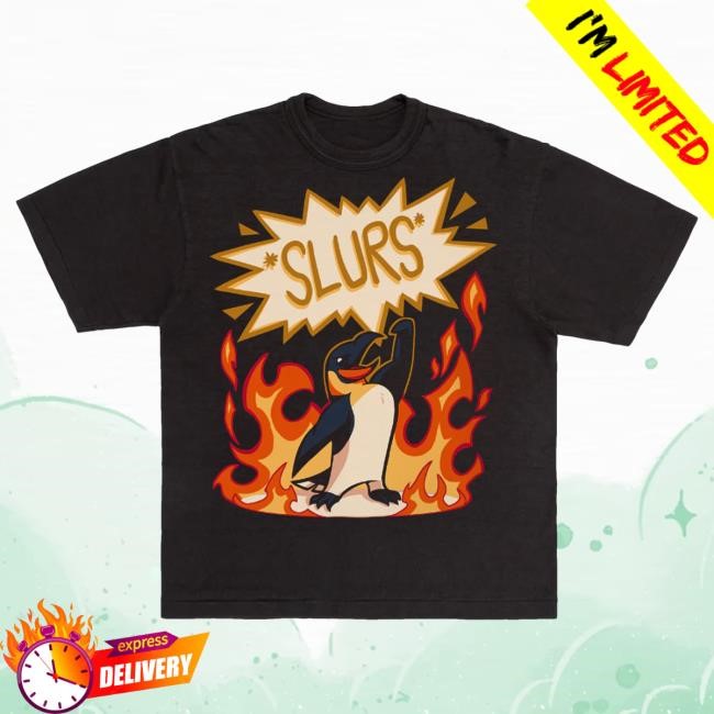 Slurs Penguin Burn New Shirt