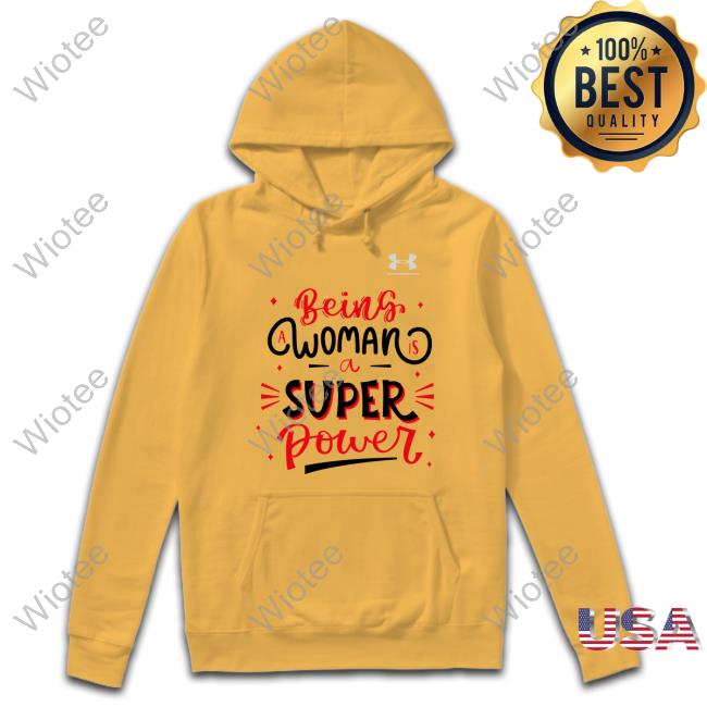 Being A Woman Is A Super Power Hot Shirt