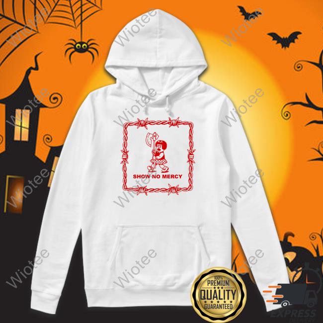 Show No Mercy Nancy Hoodie Official Show No Mercy Nancy Shirts