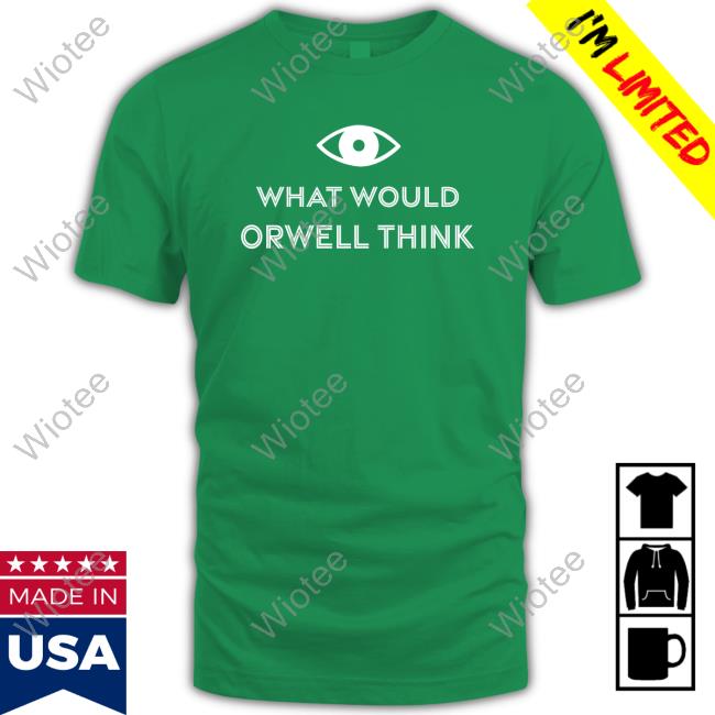 Official Elon Musk What Would Orwell Think T Shirts