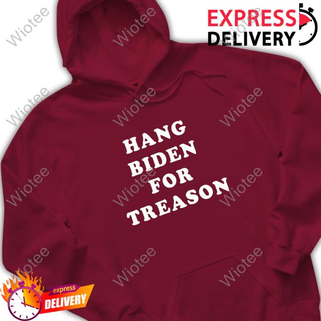 Official Hang Biden For Treason T Shirts Hang Biden For Treason T Shirt