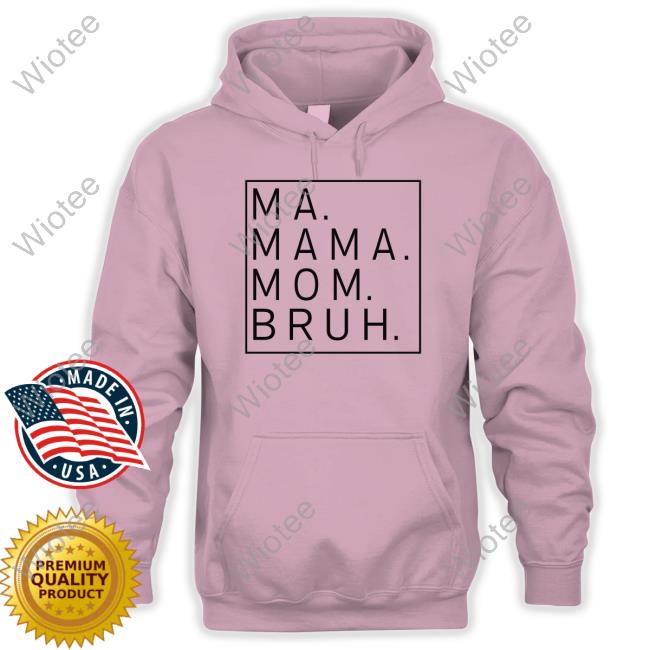 Official Ma Mama Mom Bruh T Shirt