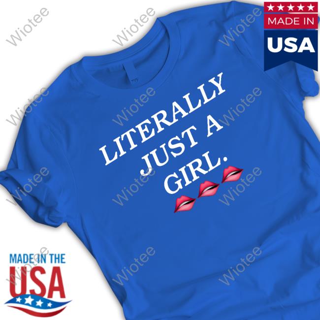 Official Literally Just A Girl T Shirt Official Kierstan Bell Literally Just A Girl T Shirt