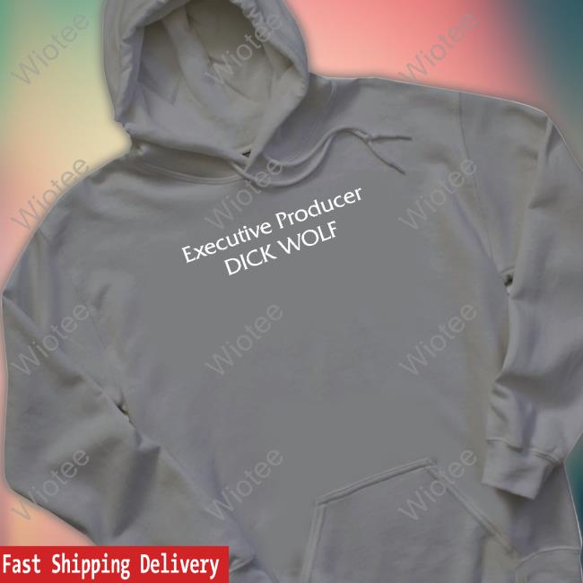 Official Executive Producer Dick Wolf Sweatshirt Official Kreeplord Executive Producer Dick Wolf Shirt