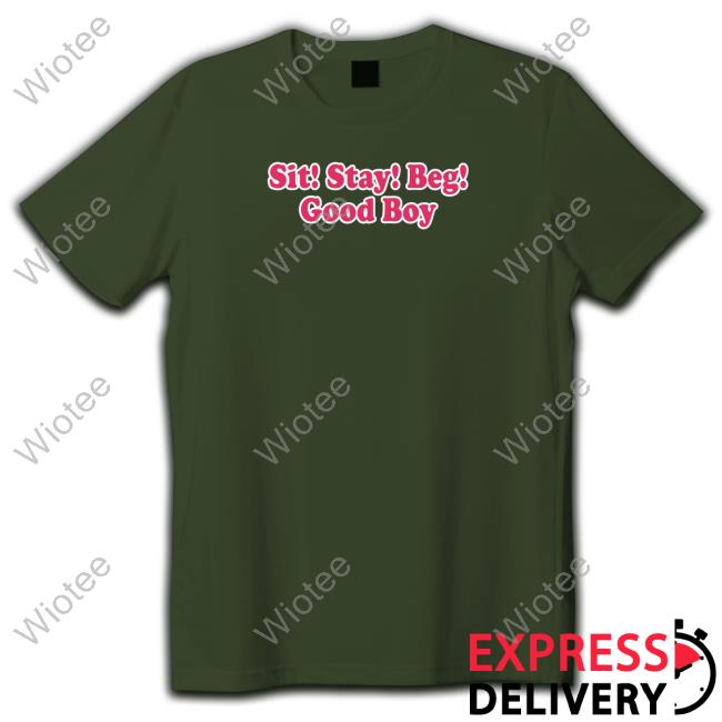 Official Sit Stay Beg Good Boy T-Shirt