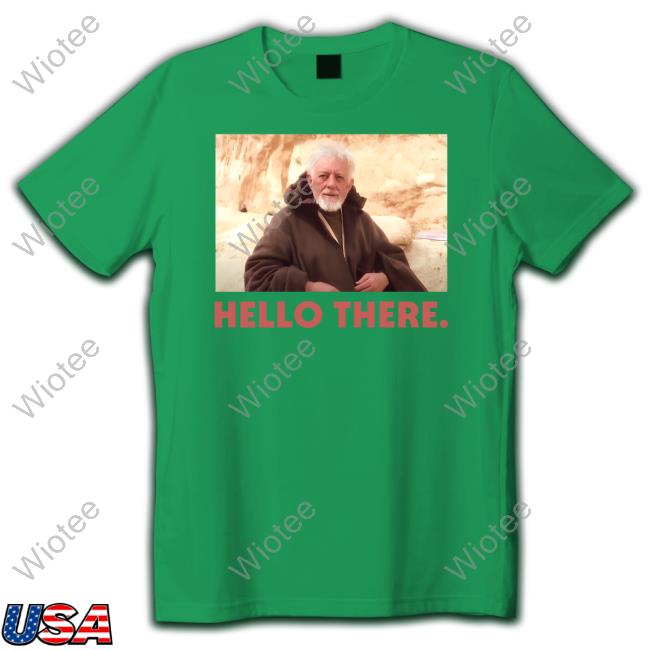 Obi-Wan Hello There Shirt Tee Shirt Obi-Wan Hello There Shirt Tee Shirt