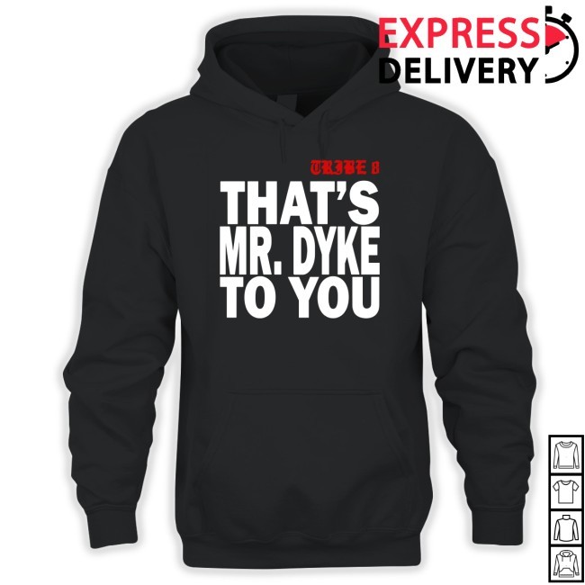 Tribe 8 That's Mr.Dyke To You Shirt