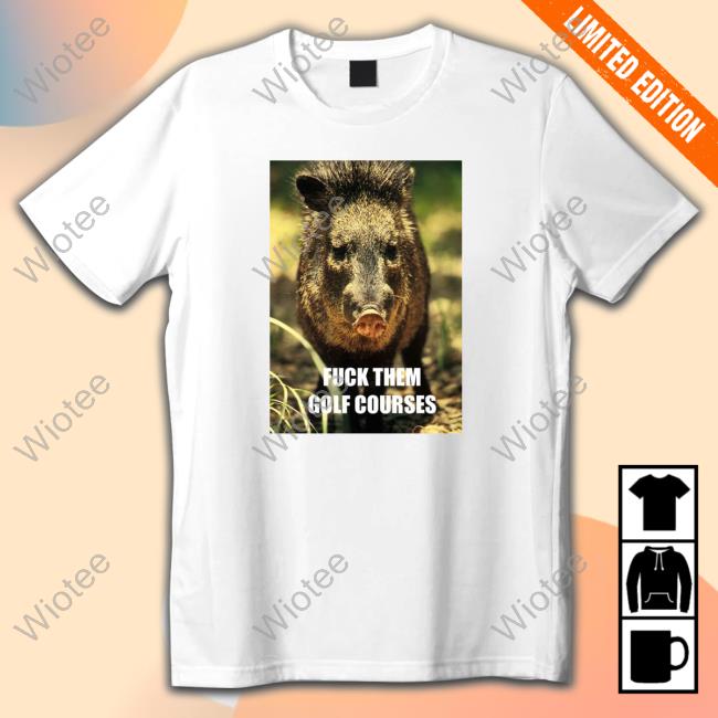 Official Prof Katie Hinde Wild Boar Fuck Them Golf Courses Shirt