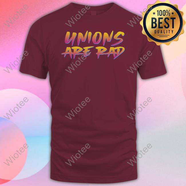 Unions Are Rad T Shirts Antipiker Official Unions Are Rad Shirts