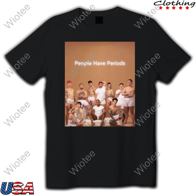 People Have Periods Shirt