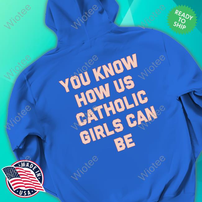 Jagged Little Pill 25Th Anniversary Catholic Girls T-Shirts You Know How Us Catholic Girls Can Be Hot Shirt