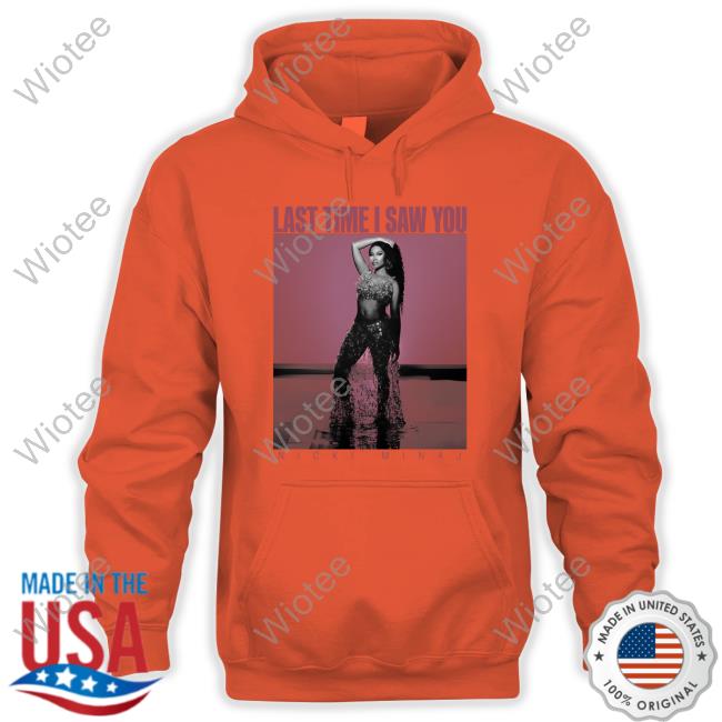 Nicki Minaj Ltisy Vintage Hoodie Nicki Minaj Last Time I Saw You Ltisy Vintage Crewneck Sweatshirt