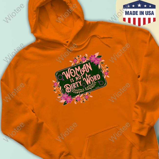 The Famous Artist Birdy Rose Dirty Word Shirt The Famous Artist Birdy Rose Woman Is Not A Dirty Word Sweatshirt