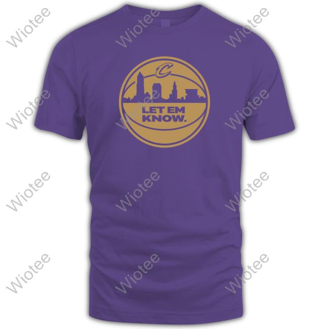 Let Em Know Rowan Tee Shirt Official Cleveland Cavaliers Team Let Em Know Rowan Tee Shirt