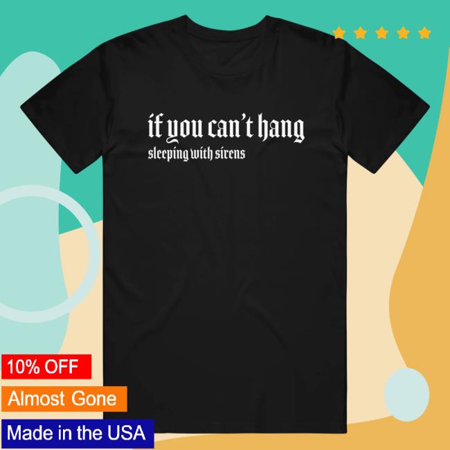 Sirens Merch Can't Hang Black T-Shirt