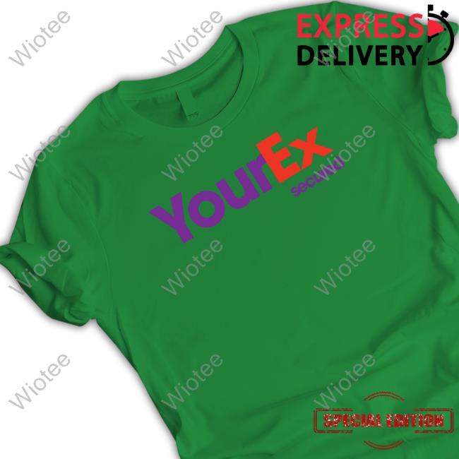 Official Your Ex Secured Shirts