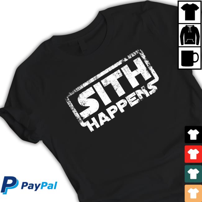 Official Sith Happens Shirt Official Sith Happens Popover Shirt