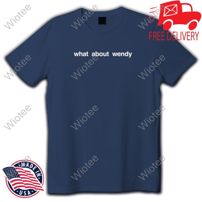 What About Wendy T-Shirt