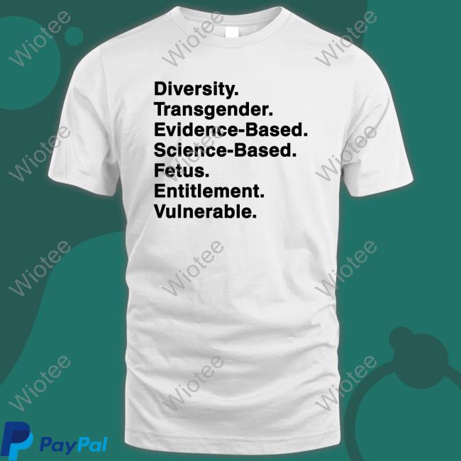 Official Diversity Transgender Evidence-Based Science-Based Fetus Entitlement Vulnerable T Shirt Mattxiv Diversity Transgender Evidence-Based Science-Based Fetus Entitlement Vulnerable Shirt Cool Hunting