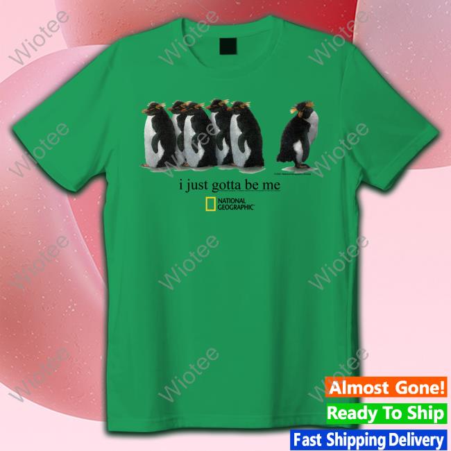 National Geographic Merch I Just Gotta Be Me Penguin Shirts