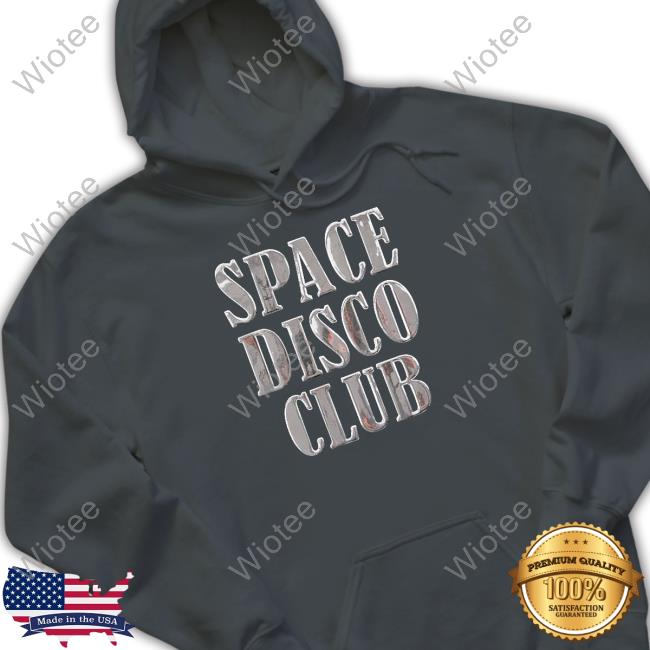 Space Disco Club Shirt Space Disco Club Sweatshirt