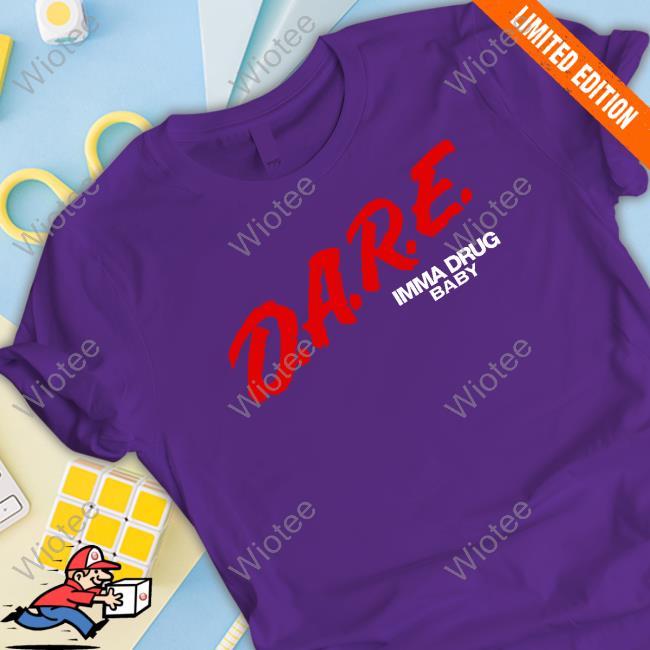 Official DARE Imma Drug Baby Shirts