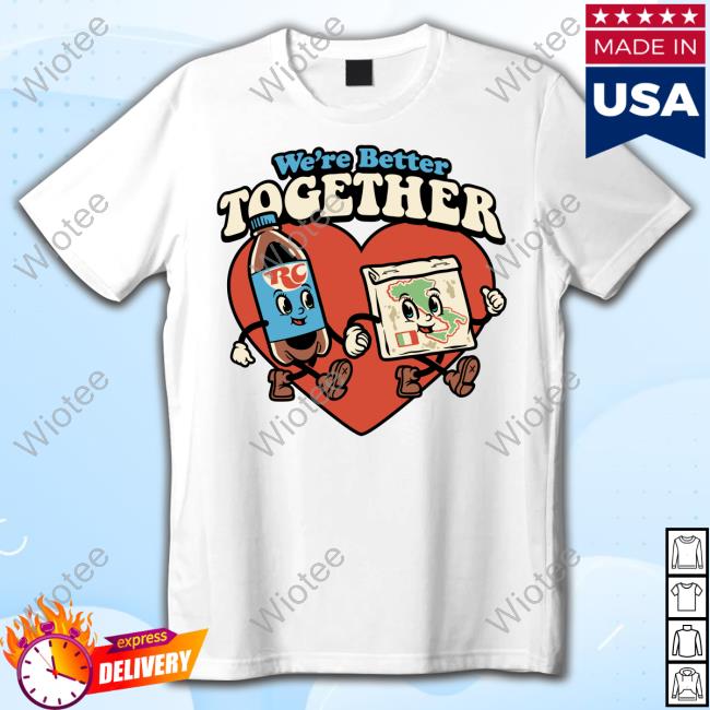 We're Better Together Rc Liter And Pizza New Tee