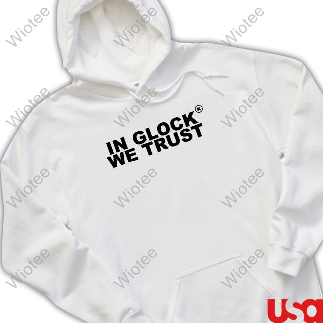Official In Glock We Trust T-Shirt