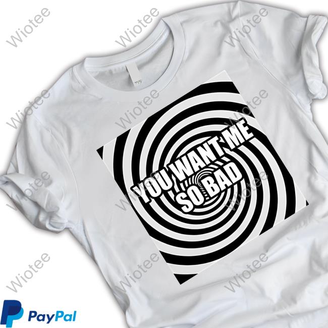 Official Alana Lintao You Want Me So Bad Black T Shirt Official Alana Lintao Merch You Want Me So Bad Black Tee Shirt