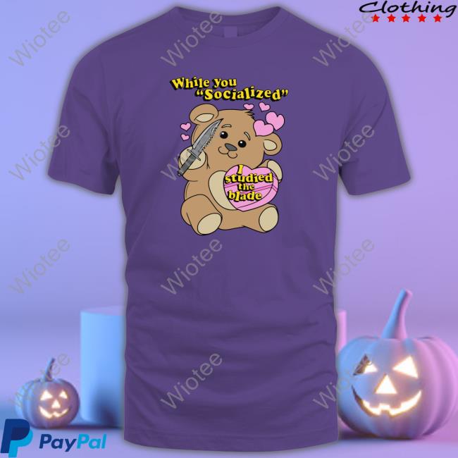 Official While You Socialized I Studied The Blade Tee Shirts Official While You Socialized I Studied The Blade Tee