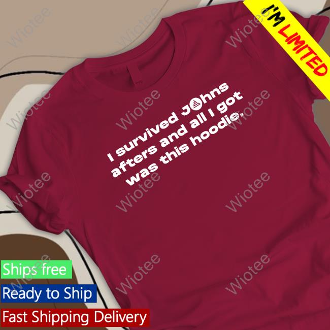 Official John Summit I Survived Johns Afters And All I Got Was This Hoodie Tee Shirt Official John Summit I Survived Johns Afters And All I Got Was This Hoodie Tee Shirt